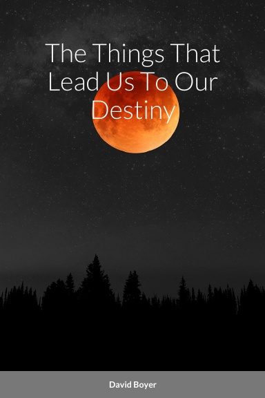 The Things That Lead Us To Our Destiny
