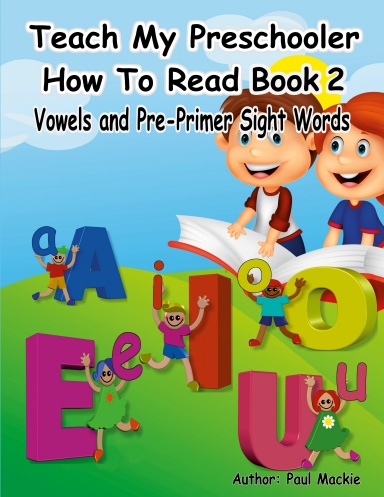 Teach My Preschooler How To Read Book 2 Vowels and Sight Words