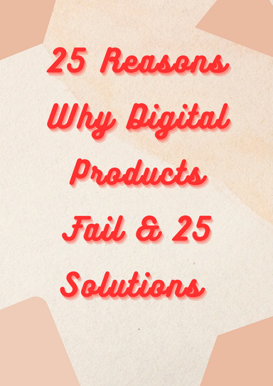25 Reasons Why Beginners Fail at selling Digital products & 25 Solutions to fix it