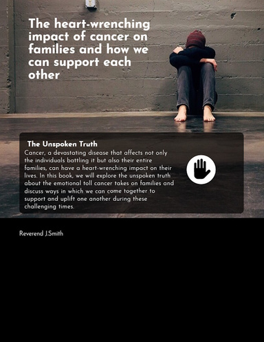 The Unspoken Truth: The heart-wrenching impact of cancer on families and how we can support each other