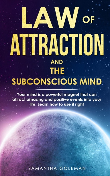 LAW OF ATTRACTION AND THE POWER OF YOUR SUBCONSCIUS MIND
