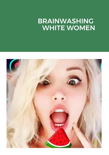 BRAINWASHING WHITE WOMEN