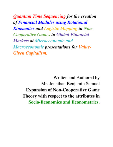 Quantum Time Sequencing for the creation of Financial Modules using Rotational Kinematics and Logistic Mapping in Non-Cooperative Games in Global Financial Markets at Microeconomic and Macroeconomic presentations for Value-Given Capitalism.