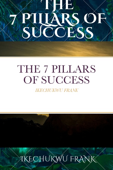 THE 7 PILLARS OF SUCCESS