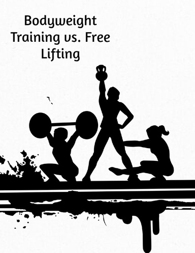 Bodyweight Training vs. Free Lifting