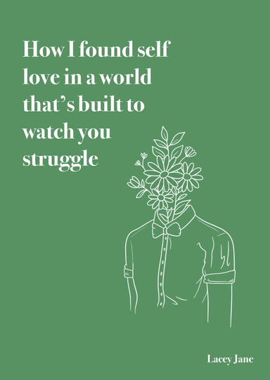 How I found self love in a world thats built to watch you struggle