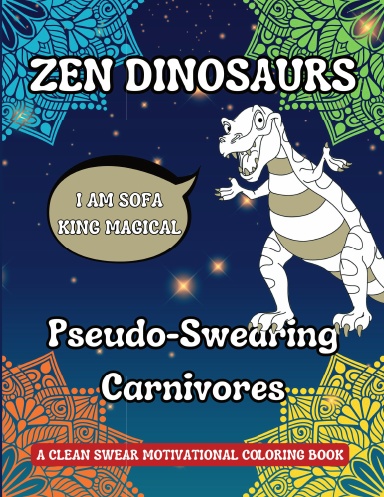 Zen Dinosaurs Pseudo-Swearing Carnivores