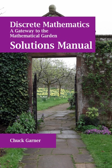 Solutions Manual for Discrete Mathematics: A Gateway to the Mathematical Garden