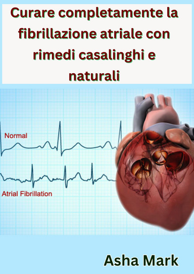Curare completamente la fibrillazione atriale con rimedi casalinghi e naturali