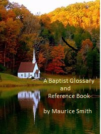 A BAPTIST GLOSSARY AND REFERENCE BOOK by Maurice Smith