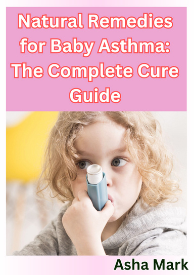 Natural Remedies for Baby Asthma: The Complete Cure Guide