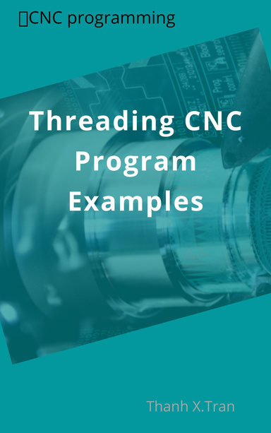 CNC PROGRAM LEARN CNC PRORAMMING BY EXAMPLE