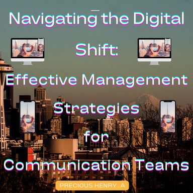 Navigating the Digital Shift: Effective Management Strategies for Communication Teams
