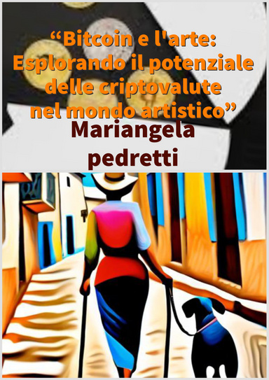 "Bitcoin e l'arte: Esplorando il potenziale delle criptovalute nel mondo artistico"