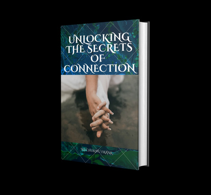 UNLOCKING THE SECRETS OF CONNECTION