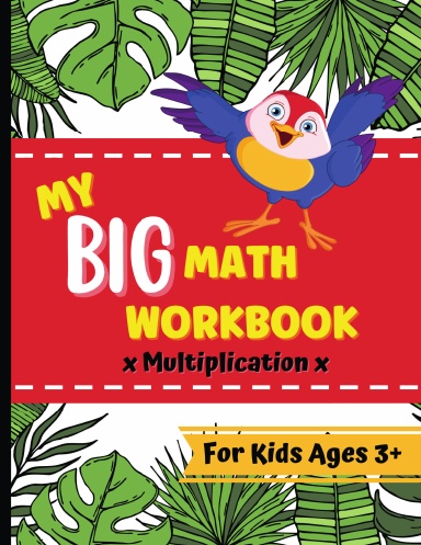 My Big Math Workbook for Kids - Multiplication: For Beginners