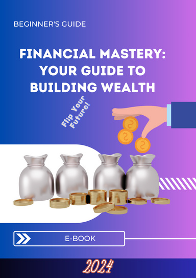 Financial Mastery: Your Guide to Building Wealth