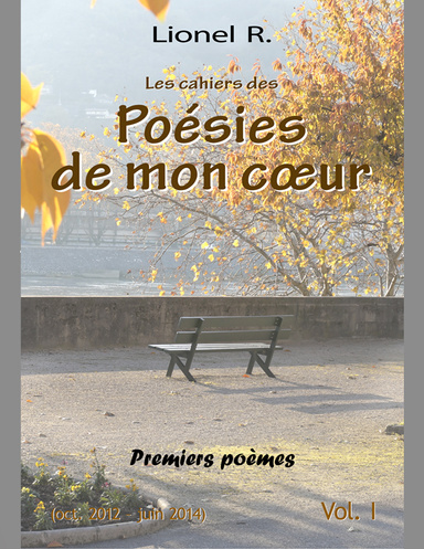 Les cahiers des Poésies de mon cœur (LIVRE ÉLECTRONIQUE) - 1 - Premiers poèmes