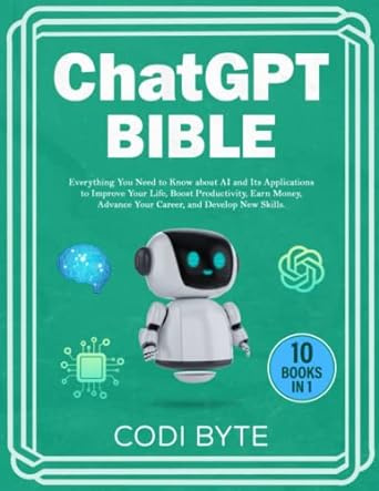 Chat GPT Bible, 10 Books in 1 - Everything You Need to Know about AI and Its Applications to Improve
