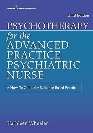 Psychotherapy for the Advanced Practice Psychiatric Nurse: A How-To Guide for Evidence-Based Practice (Locomotive Portfolios) 3rd Edition