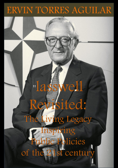 Lasswell Revisited: The Living Legacy Inspiring 21st Century Public Policy