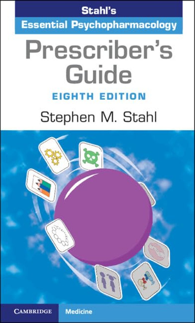 Prescriber's Guide: Stahl's Essential Psychopharmacology 8th Edition
