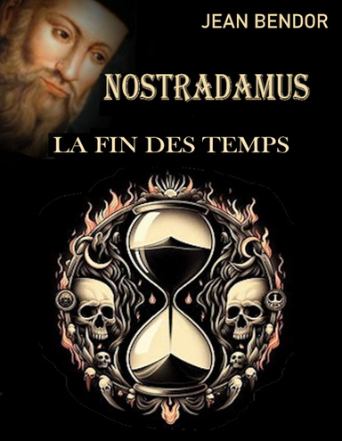 Nostradamus La Fin des Temps