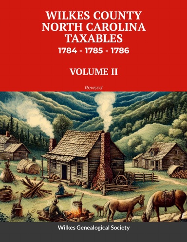 WILKES COUNTY, NORTH CAROLINA TAXABLES 1784, 1785, 1786 - VOLUME II - paperback