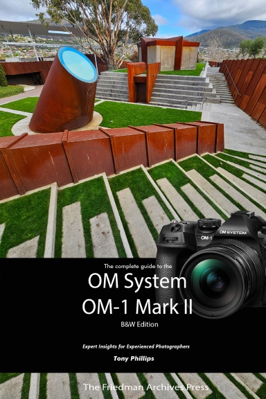 The Friedman Archives Guide to the OM System OM-1 Mark II (B&W Edition)