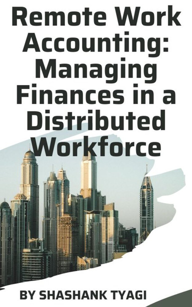 Remote Work Accounting: Managing Finances in a Distributed Workforce