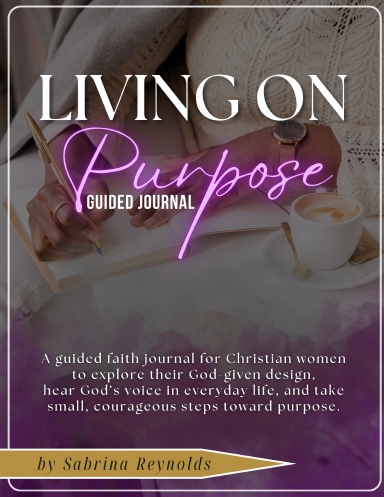 Living On Purpose Guided Journal