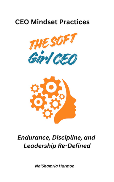 CEO Mindset Practices – The Soft Girl CEO