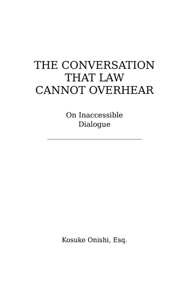 The Conversation That Law Cannot Overhear — On inaccessible dialogue