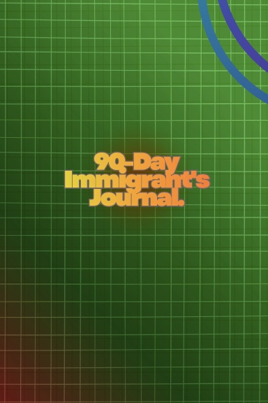 90-Day Immigrant's Journal.