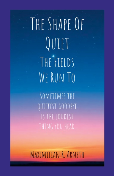 The Shape Of Quiet: The Fields We Run To