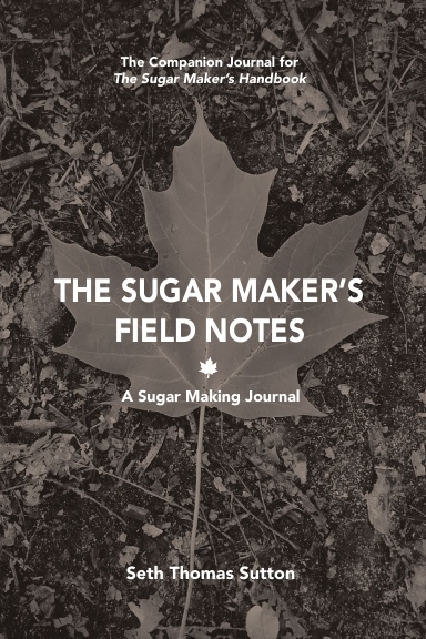 The Sugar Maker's Field Notes