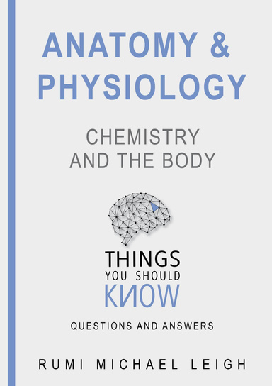 Anatomy and Physiology: Chemistry and the Body
