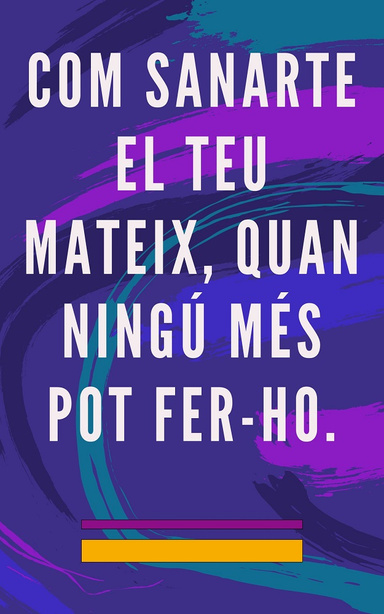 Com Sanarte el teu Mateix, Quan Ningú més pot Fer-ho.