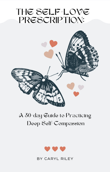 The Self-Love Prescription: A 30-day Guide to Practicing Deep Self-Compassion