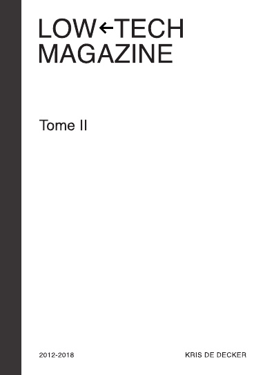 Low-tech Magazine Tome II (2012-2018) (Version en Français)