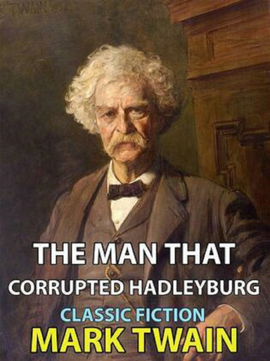 The Man That Corrupted Hadleyburg Annotated