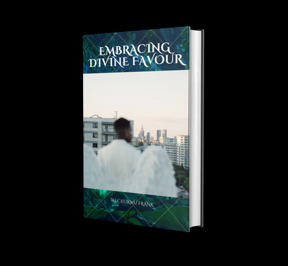 EMBRACING DIVINE FAVOUR
