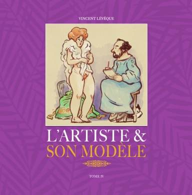 L'artiste et son modèle, tome 4. Edition augmentée.