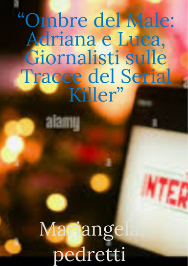 "Ombre del Male: Adriana e Luca, Giornalisti sulle Tracce del Serial Killer"