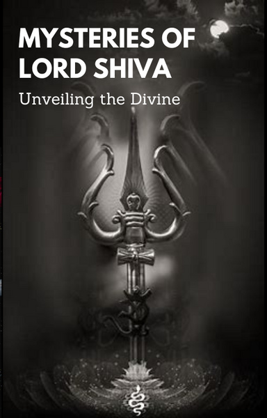 MYSTERIES OF LORD SHIVA: Unveiling the Divine