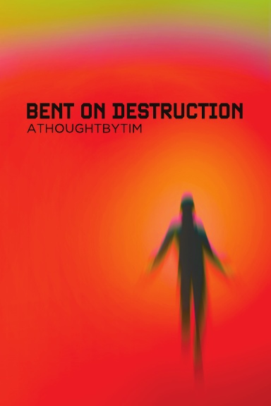 Bent On Destruction