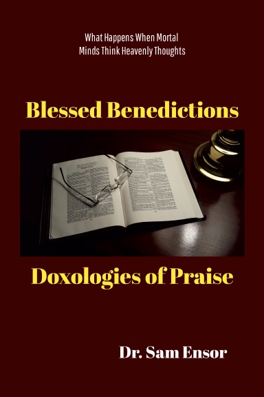 Blessed Benedictions and Doxologies of Praise