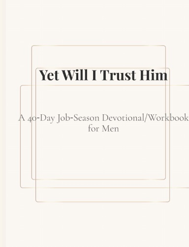 JOB: Yet Will I Trust Him