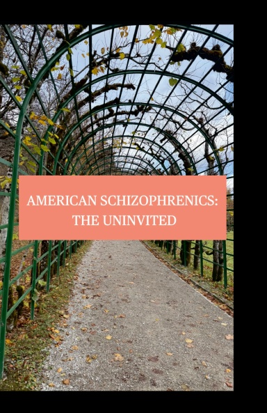 American Schizophrenics: The Uninvited