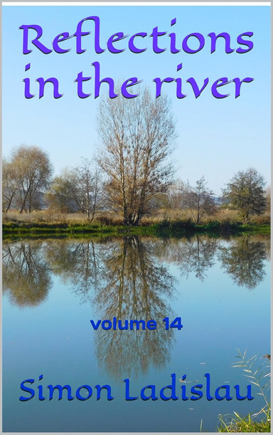 Reflections in the river, volume 14